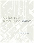 Architecture or Techno Utopia Politics After Modernism