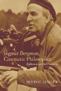 Ingmar Bergman Cinematic Philosopher Reflections on His Creativity