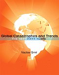 Global Catastrophes & Trends The Next 50 Years
