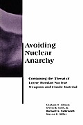 Avoiding Nuclear Anarchy Containing the Threat of Loose Russian Nuclear Weapons & Fissile Material