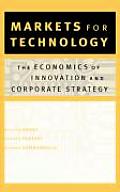 Markets for Technology The Economics of Innovation & Corporate Strategy