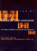 The Syntax of American Sign Language: Functional Categories and Hierarchical Structure