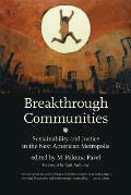 Breakthrough Communities Sustainability & Justice in the Next American Metropolis