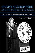 Barry Commoner & the Science of Survival The Remaking of American Environmentalism