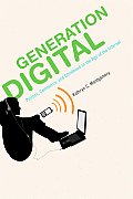 Generation Digital Politics Commerce & Childhood in the Age of the Internet