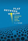 Play Between Worlds Exploring Online Game Culture