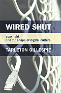 Wired Shut Copyright & the Shape of Digital Culture
