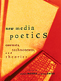 New Media Poetics: Contexts, Technotexts, and Theories