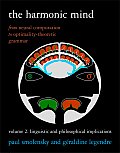 The Harmonic Mind, Volume 2: From Neural Computation to Optimality-Theoretic Grammar Volume II: Linguistic and Philosophical Implications