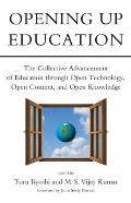 Opening Up Education: The Collective Advancement of Education through Open Technology, Open Content, and Open Knowledge
