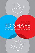 3D Shape: Its Unique Place in Visual Perception