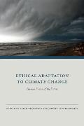 Ethical Adaptation To Climate Change Human Virtues Of The Future