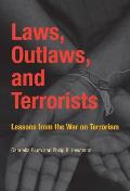 Laws Outlaws & Terrorists Lessons From The War On Terrorism
