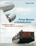Prime Movers Of Globalization The History & Impact Of Diesel Engines & Gas Turbines