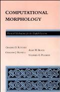 Computational Morphology: Practical Mechanisms for the English Lexicon