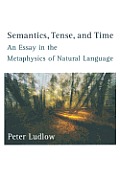 Semantics, Tense, and Time: An Essay in the Metaphysics of Natural Language