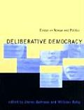 Deliberative Democracy Essays on Reason & Politics