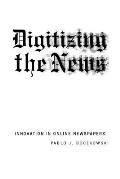 Digitizing the News: Innovation in Online Newspapers