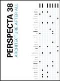 Perspecta 38 Architecture After All: The Yale Architectural Journal