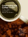 Confronting the Coffee Crisis Fair Trade Sustainable Livelihoods & Ecosystems in Mexico & Central America