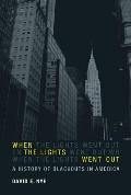 When The Lights Went Out A History Of Blackouts In America