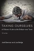 Taxing Ourselves, Fifth Edition: A Citizen's Guide to the Debate Over Taxes