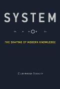 System: The Shaping of Modern Knowledge