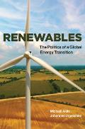 Renewables: The Politics of a Global Energy Transition