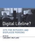 Digital Lifeline?: ICTs for Refugees and Displaced Persons