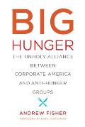 Big Hunger The Unholy Alliance Between Corporate America & Anti Hunger Groups