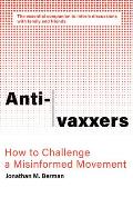 Anti vaxxers How to Challenge a Misinformed Movement