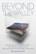 Beyond the Valley How Innovators around the World are Overcoming Inequality & Creating the Technologies of Tomorrow