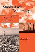 Smokestack Diplomacy Cooperation & Conflict in East West Environmental Politics