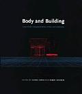 Body & Building Essays on the Changing Relation of Body & Architecture