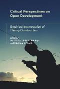 Critical Perspectives on Open Development: Empirical Interrogation of Theory Construction
