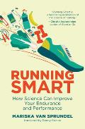 Running Smart How Science Can Improve Your Endurance & Performance