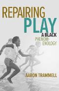 Repairing Play A Black Phenomenology