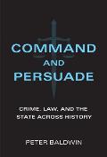 Command & Persuade Crime Law & the State across History