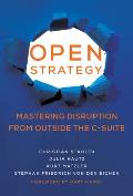 Open Strategy Mastering Disruption from Outside the C Suite