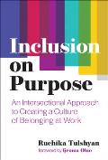 Inclusion on Purpose an Intersectional Approach to Creating of Belonging at Work