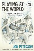 Playing at the World 2E Vol 01 The Invention of Dungeons & Dragons