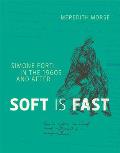 Soft Is Fast: Simone Forti in the 1960s and After