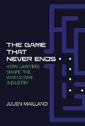 The Game That Never Ends: How Lawyers Shape the Videogame Industry