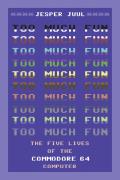 Too Much Fun: The Five Lives of the Commodore 64 Computer