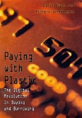 Paying With Plastic The Digital Revoluti