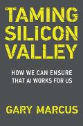 Taming Silicon Valley: How We Can Ensure That AI Works for Us