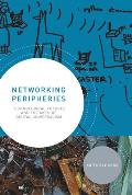 Networking Peripheries: Technological Futures and the Myth of Digital Universalism