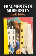 Fragments of Modernity Theories of Modernity in the Work of Simmel Kracauer & Benjamin