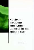 Nuclear Weapons & Arms Control in the Middle East