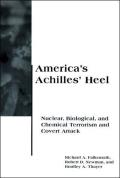 Americas Achilles Heel Nuclear Biological & Chemical Terrorism & Covert Attack
